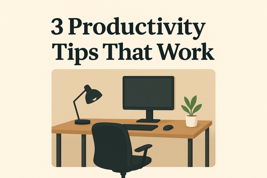 3 Surprisingly Simple Productivity Tips That Actually Work